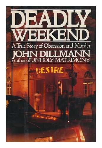 Deadly Weekend: A True Story of Obsession and Murder Social Sciences