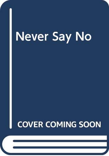 Never Say No!: The Complete Program for a Happier and More Cooperative Dog Business & Technology