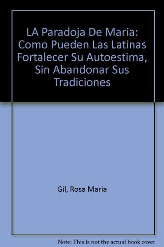 LA Paradoja De Maria: Como Pueden Las Latinas Fortalecer Su Autoestima, Sin Abandonar Sus Tradiciones Lifestyle