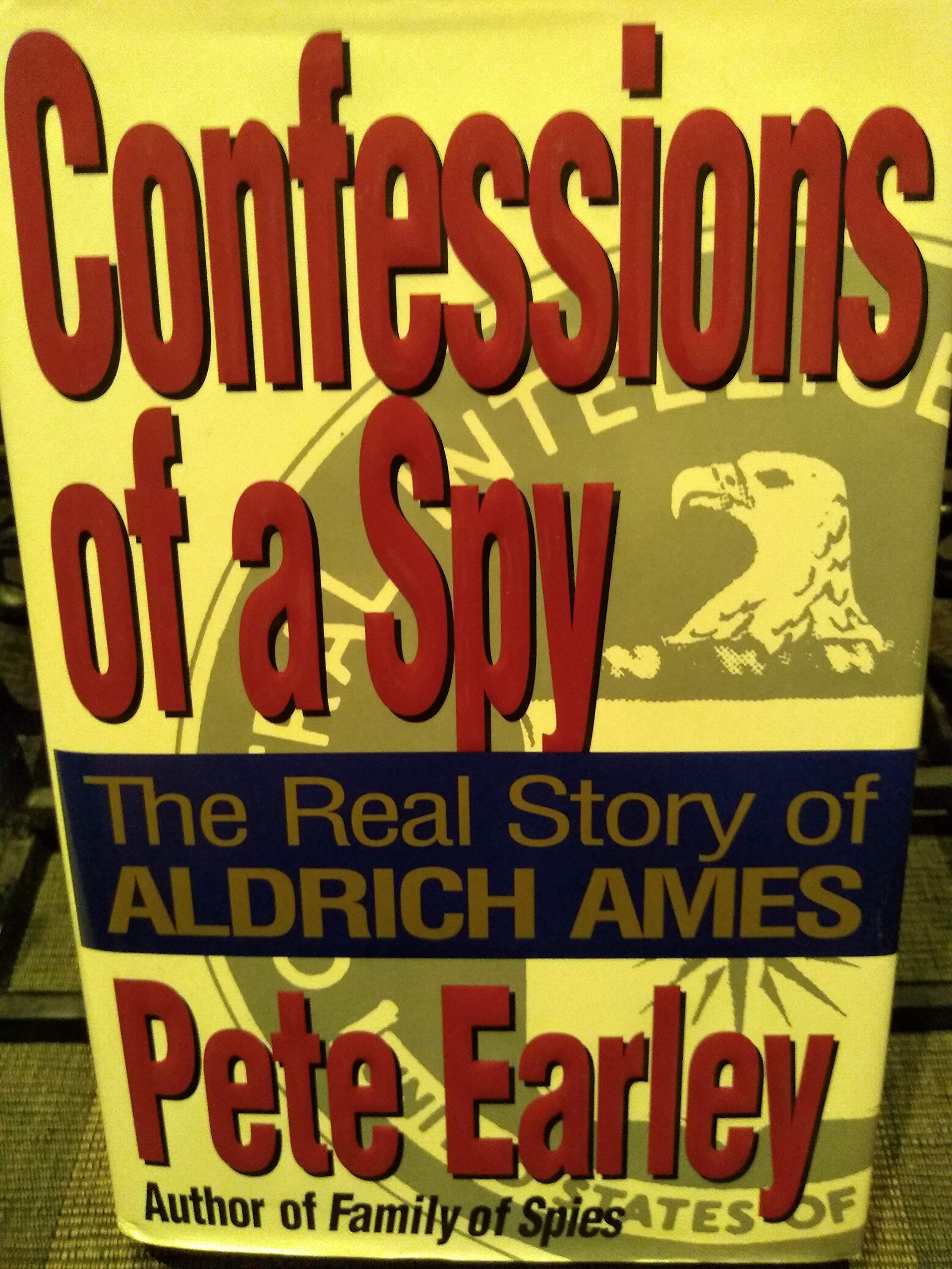 Confessions of a Spy: The Real Story of Aldrich Ames Politics & History