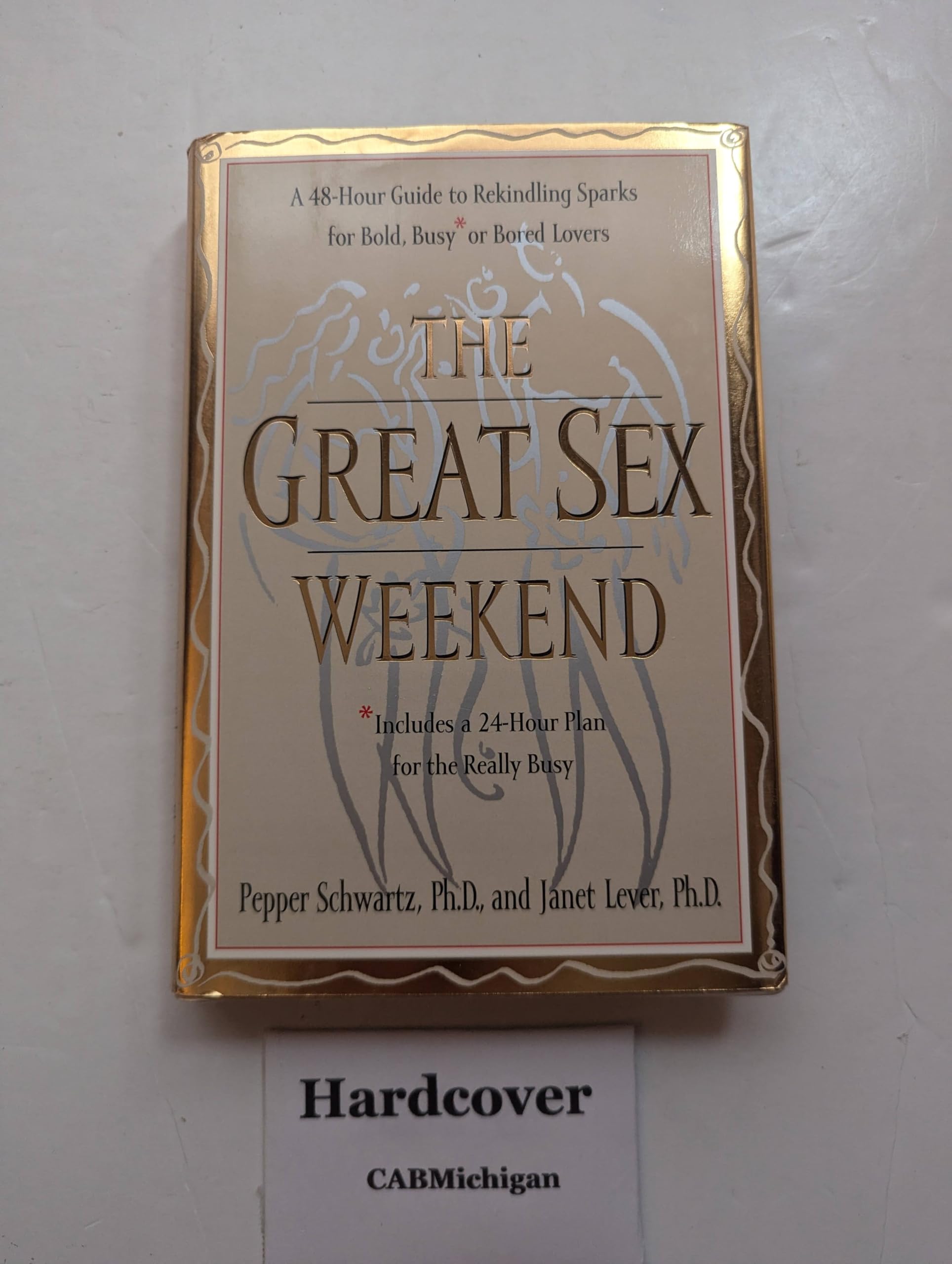 The Great Sex Weekend: A 48-Hour Guide to Rekindling Sparks for Bold, Busy, or Bored Lovers : Includes 24-Hour Plans for the Really Busy Partnership & Love