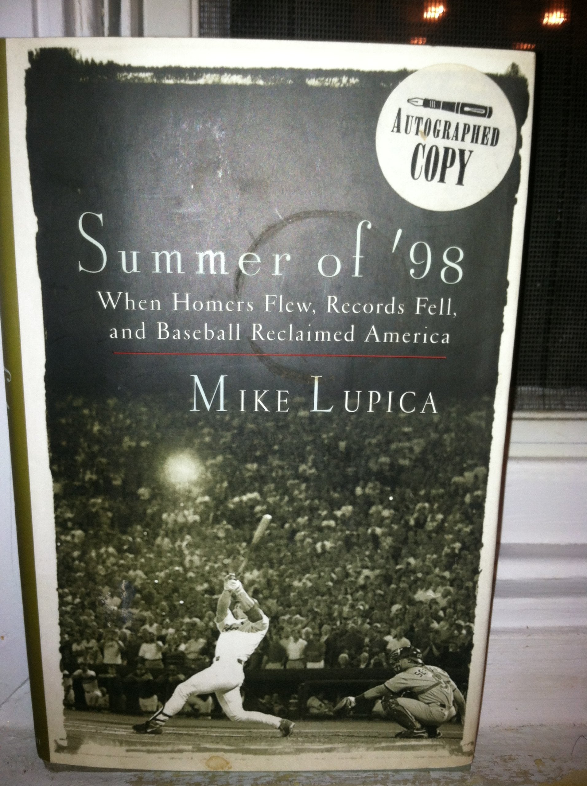 Summer of '98: When Homers Flew, Records Fell, and Baseball Reclaimed America Leisure & Fun