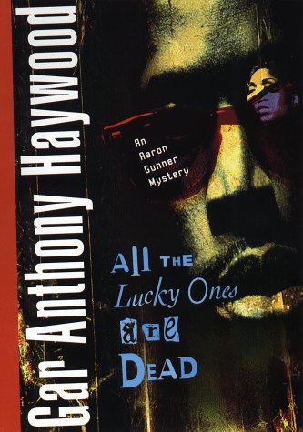 All the Lucky Ones Are Dead: An Aaron Gunner Mystery Detective & CSI