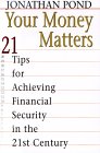 Your Money Matters: 21 Tips to Achieve Financial Security in the 21st Century Business, Finance & Career