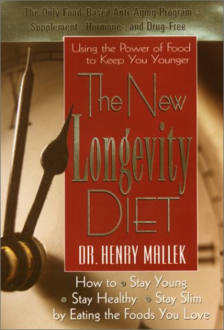 The New Longevity Diet: How to Stay Young, Stay Healthy, Stay Slim by Eating the Foods You Love Health, Nutrition & Fitness