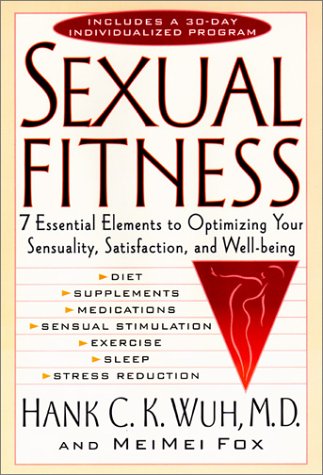 Sexual Fitness: 7 Essential Elements to Optimizing Your Sensuality, Satisfaction, and Well-Being Health, Nutrition & Fitness