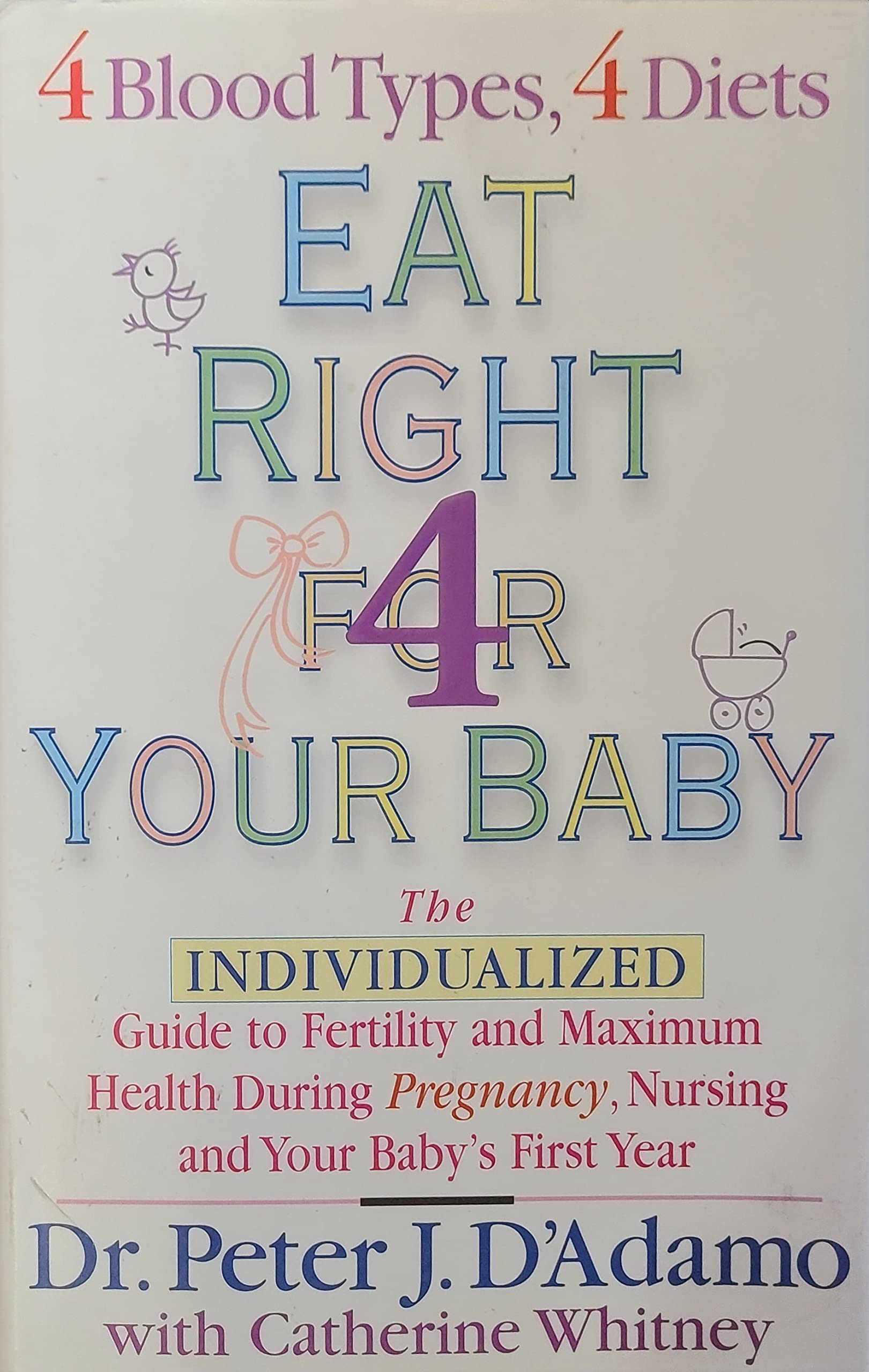 Eat Right 4 Your Baby: The Individualized Guide to Fertility and Maximum Health During Pregnancy, Nursing, and Your Baby's First Year: The ... Pregnancy Nursing and Your Babys First Year Parents & Children