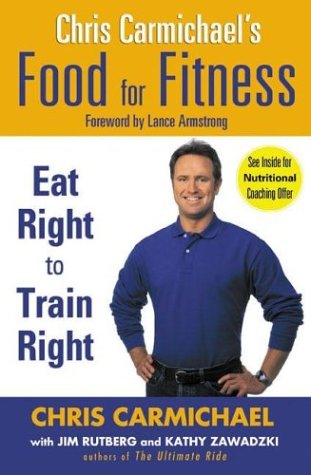 Chris Carmichael's Food for Fitness: Eat Right to Train Right Health, Nutrition & Fitness