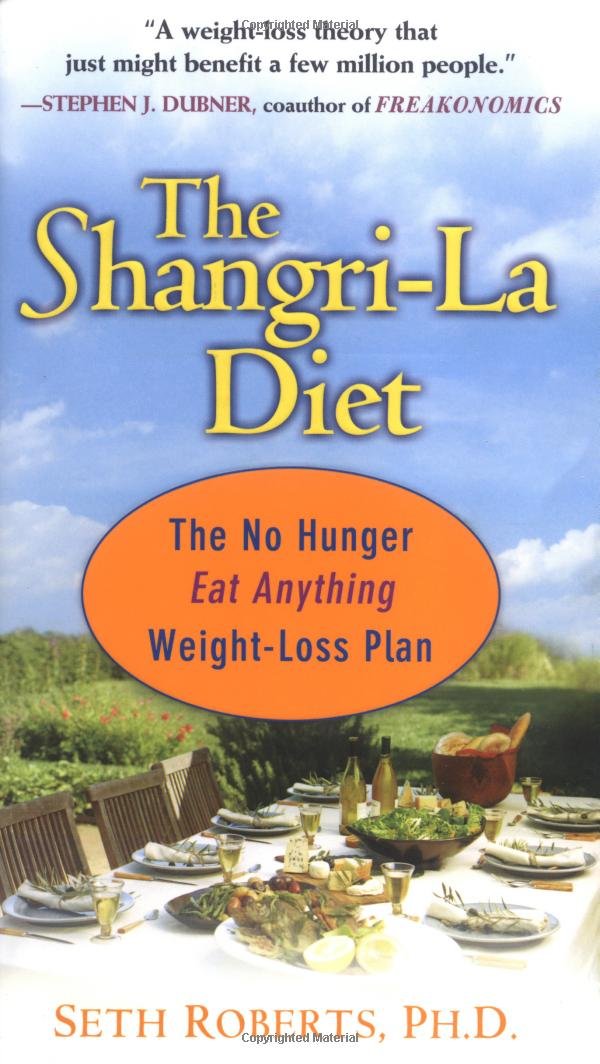 The Shangri-La Diet: The No Hunger, Eat Anything, Weight-Loss Plan book