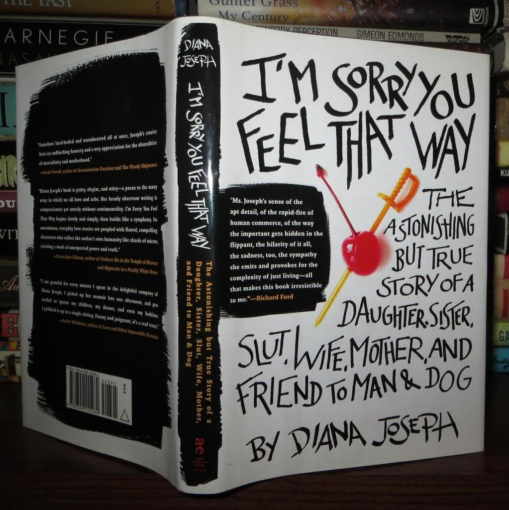 I'm Sorry You Feel That Way: The Astonishing but True Story of a Daughter, Sister, Slut, Wife, Mother, and Friend to Man and Dog Art & Literature Books
