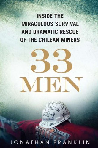 33 Men: Inside the Miraculous Survival and Dramatic Rescue of the Chilean Miners Social Sciences