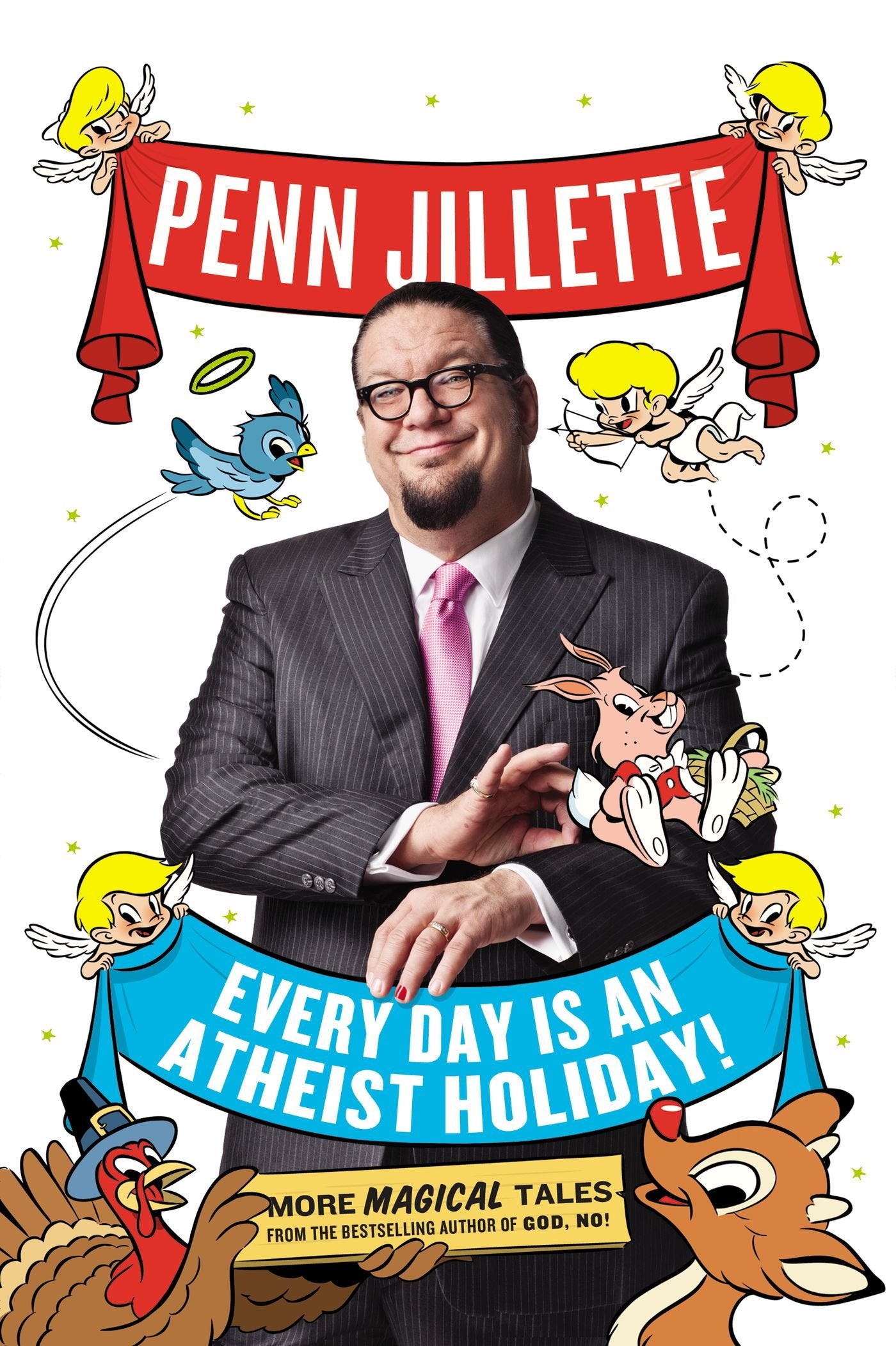 Every Day Is an Atheist Holiday!: More Magical Tales from the Author of God, No! Humour & Satire