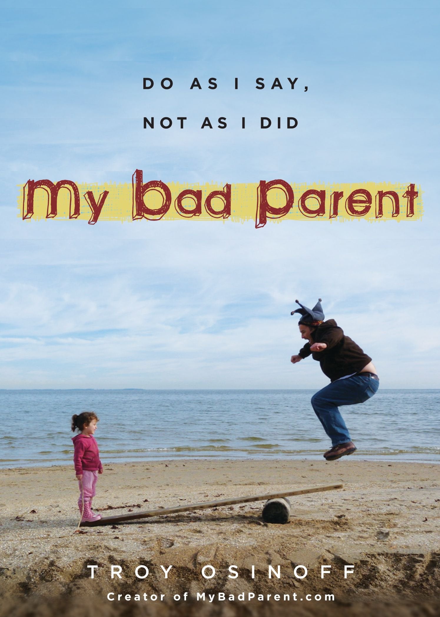 My Bad Parent: Do As I Say, Not As I Did Humour & Satire