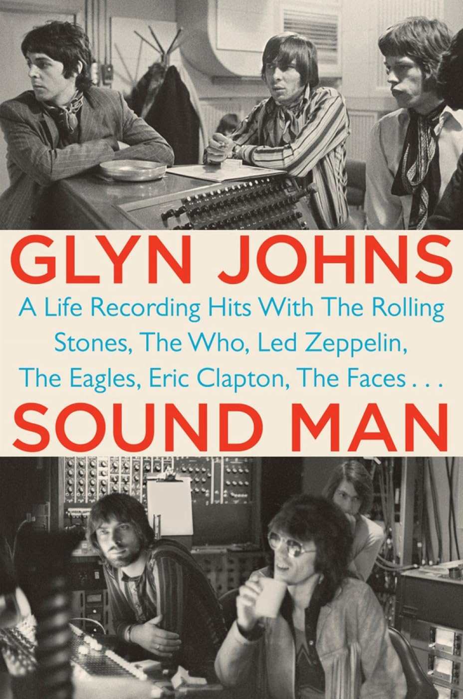 Sound Man: A Life Recording Hits with The Rolling Stones, The Who, Led Zepplin, The Eagles, Eric Clapton, The Faces... Pop culture