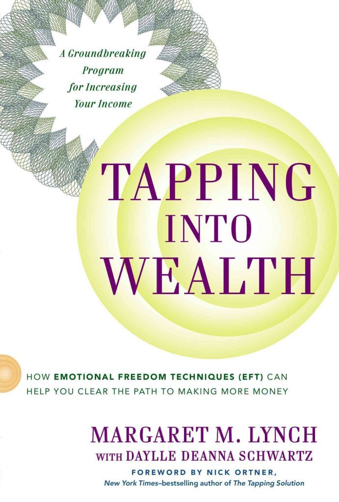 Tapping Into Wealth: How Emotional Freedom Techniques (EFT) Can Help You Clear the Path to Making Mor e Money book