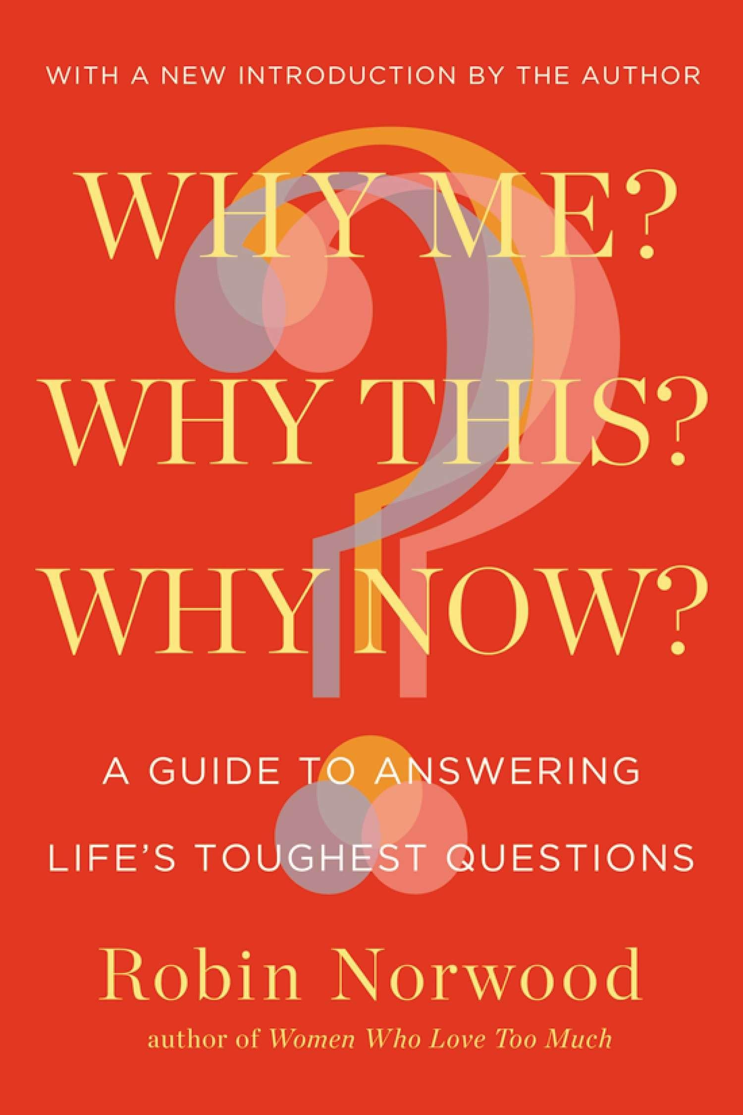 Why Me? Why This? Why Now?: A Guide to Answering Life's Toughest Questions book