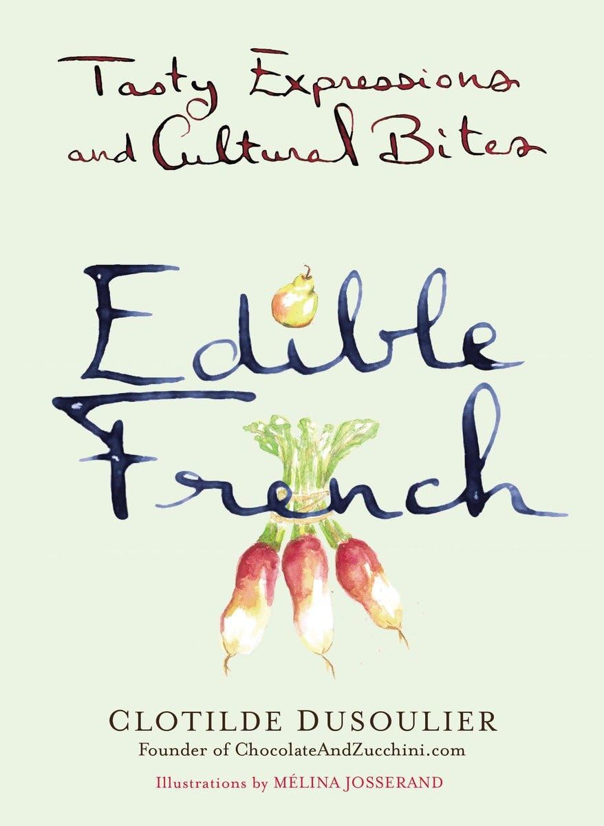 Edible French: Tasty Expressions and Cultural Bites Social Sciences
