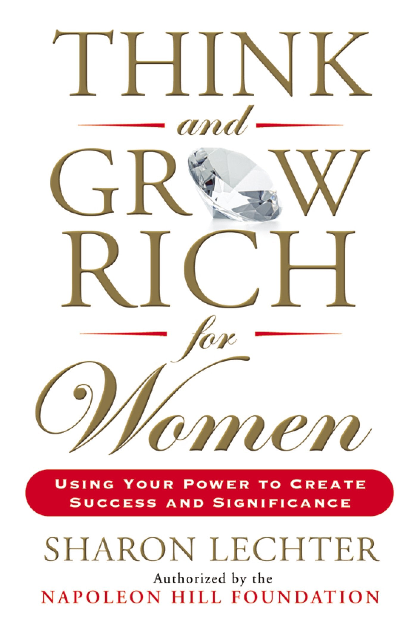 Think and Grow Rich for Women: Using Your Power to Create Success and Significance Social Sciences
