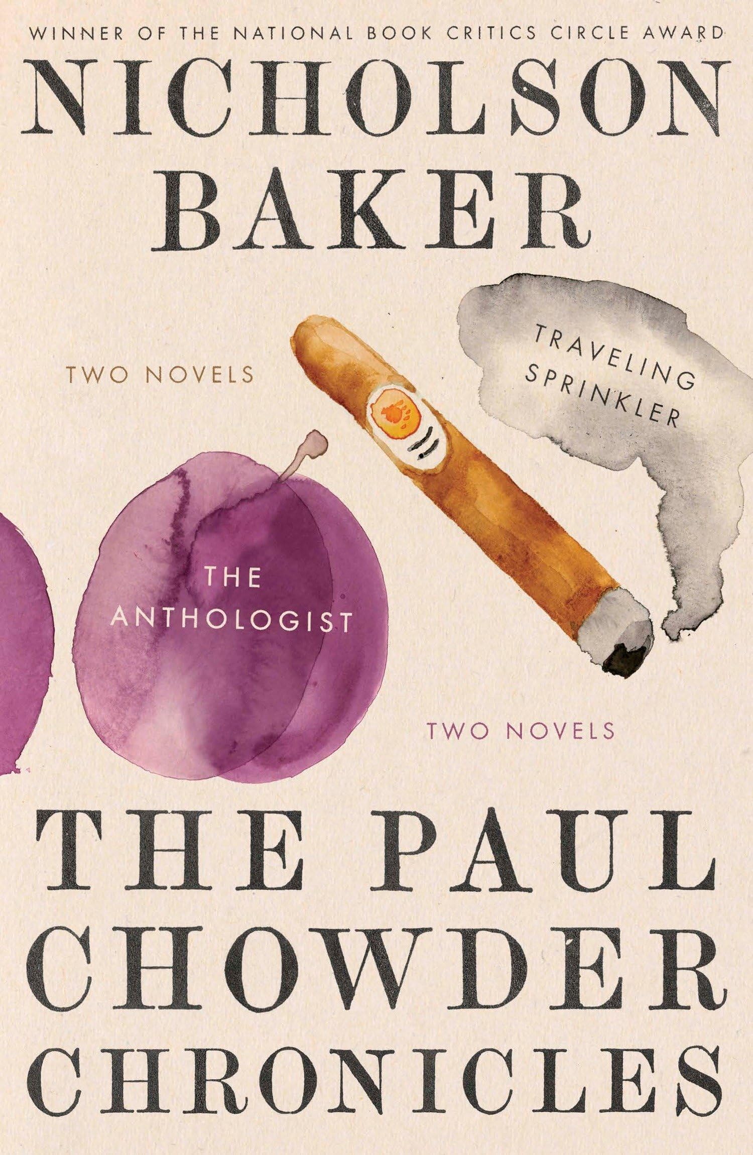 The Paul Chowder Chronicles: The Anthologist and Traveling Sprinkler, Two Novels book
