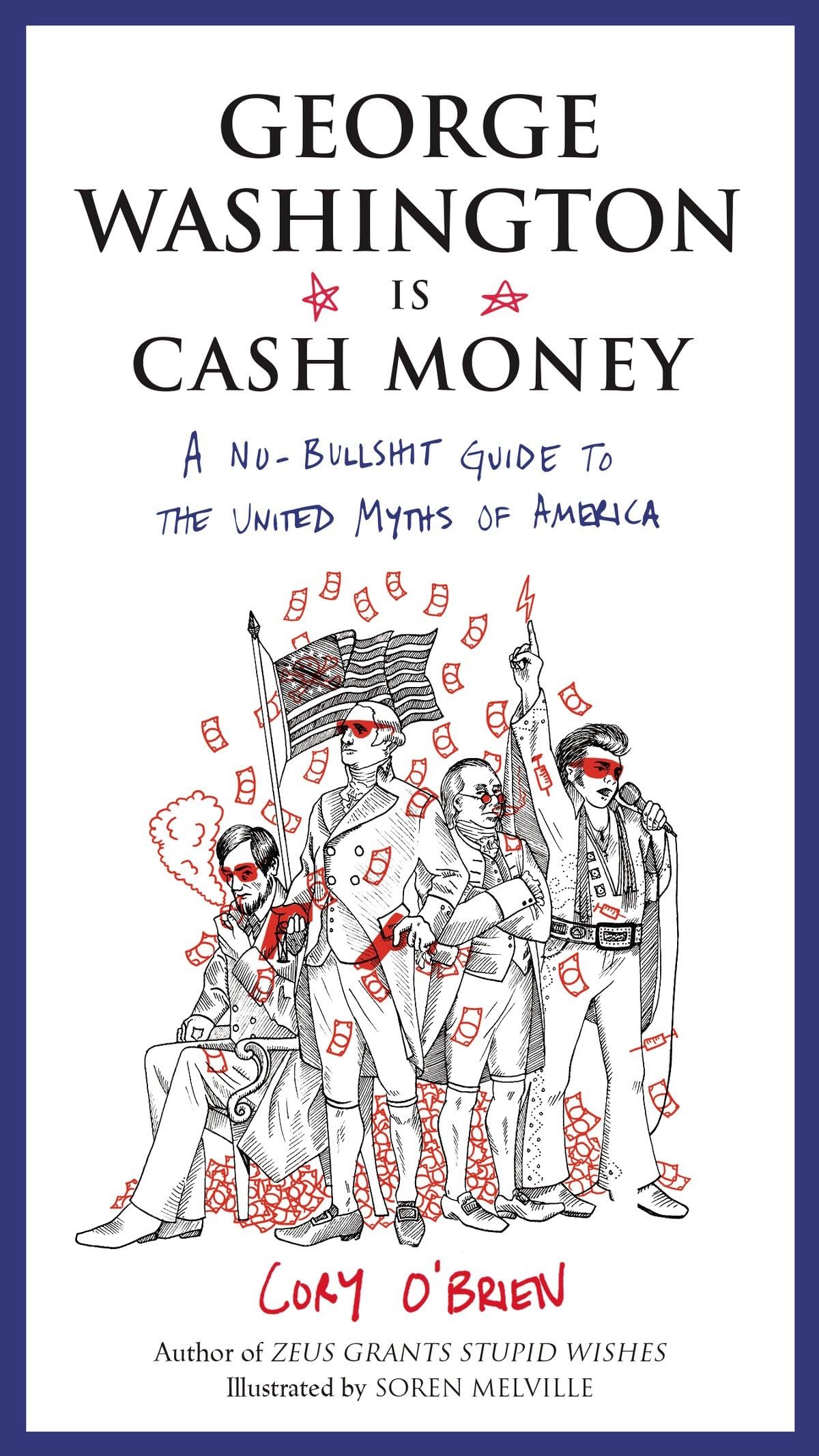 George Washington Is Cash Money: A No-Bullshit Guide to the United Myths of America Social Sciences