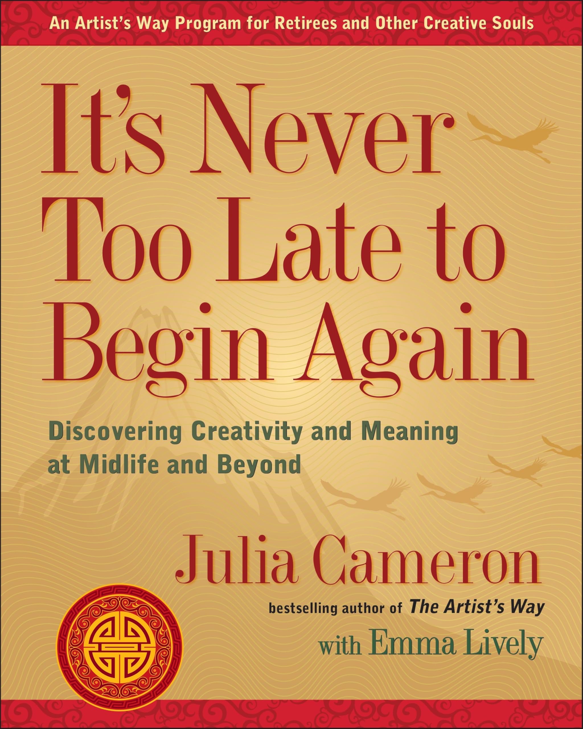 It's Never Too Late to Begin Again: Discovering Creativity and Meaning at Midlife and Beyond (Artist's Way) Social Sciences