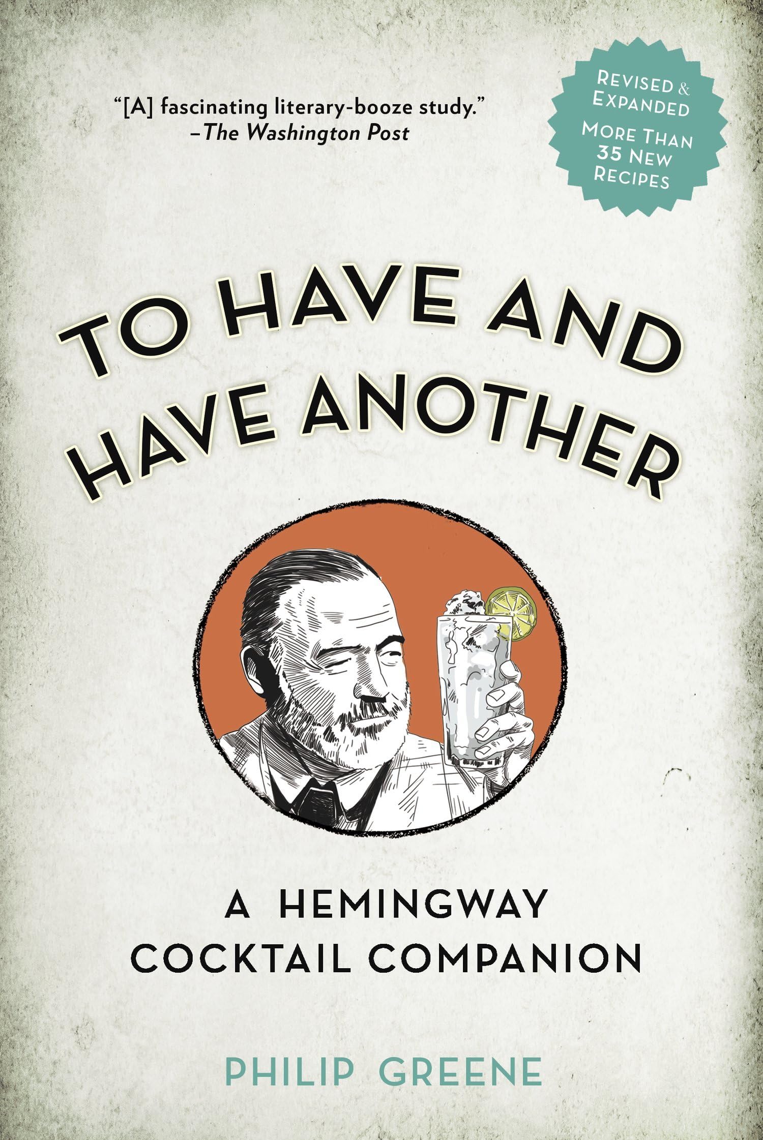 To Have and Have Another Revised Edition: A Hemingway Cocktail Companion book