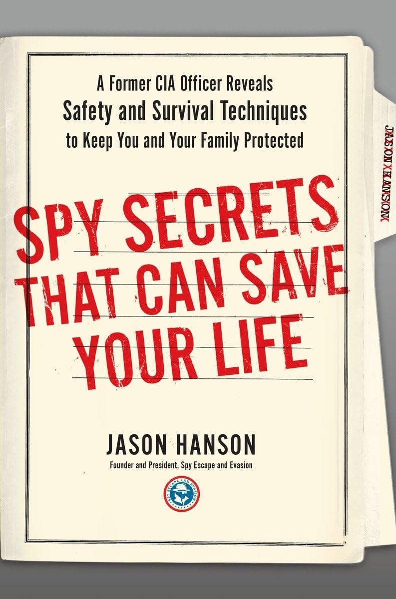 Spy Secrets That Can Save Your Life: A Former CIA Officer Reveals Safety and Survival Techniques to Keep You and Your Family Protected Learning & Reference