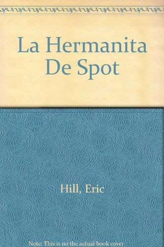 La Hermanita de Spot / Spot's Baby Sister Novels & Short Stories