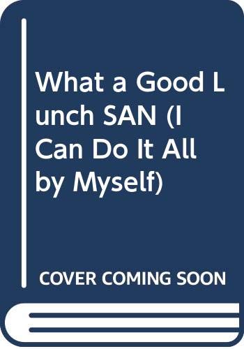 What a Good Lunch! (I Can Do It All by Myself) Non-fiction