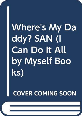 Where's My Daddy? (I Can Do It All by Myself Books) Books