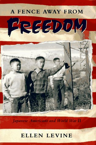 A Fence Away from Freedom: Japanese Americans and World War II Fiction
