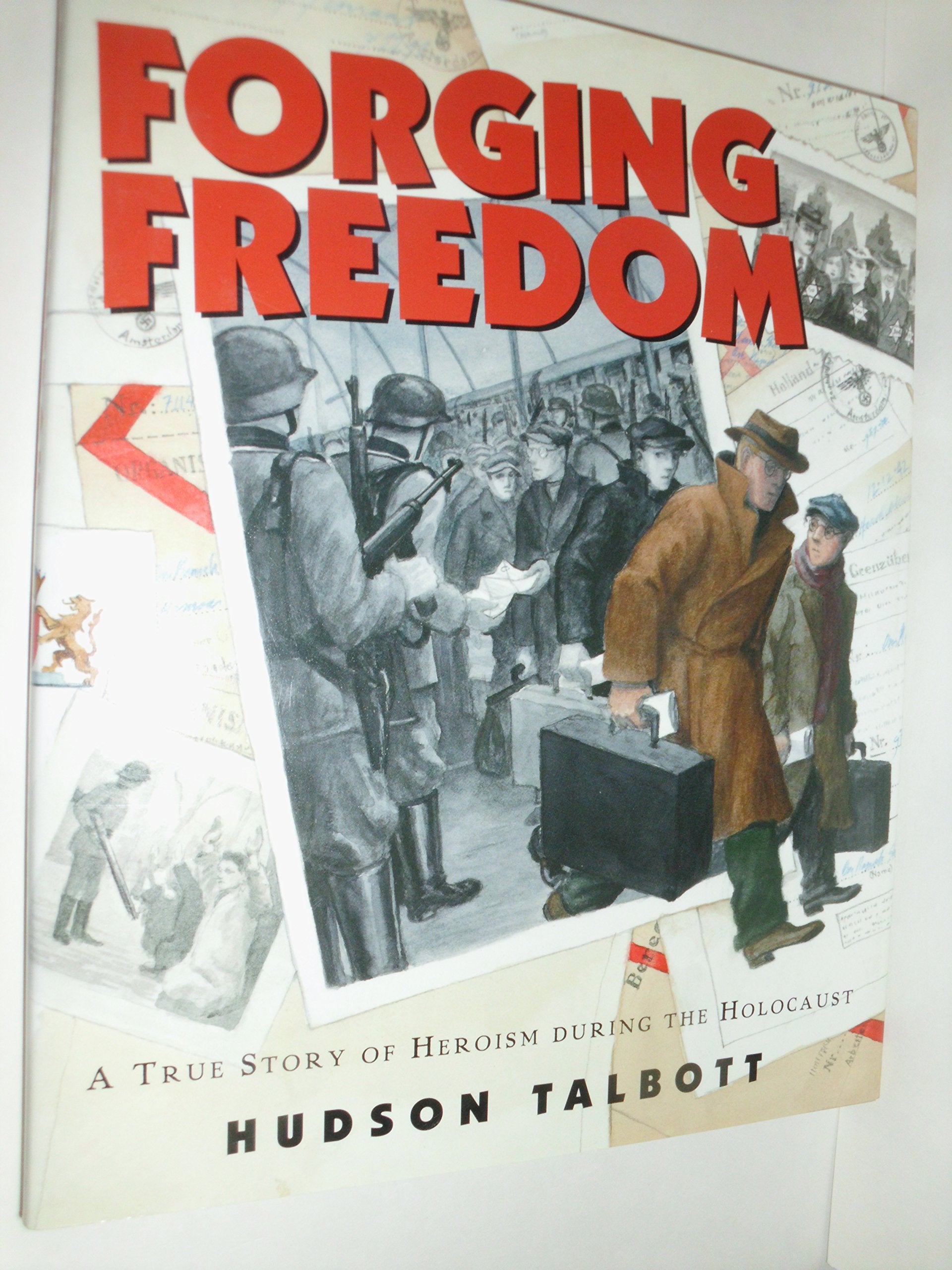 Forging Freedom: A True Story of Heroism During the Holocaust Memories