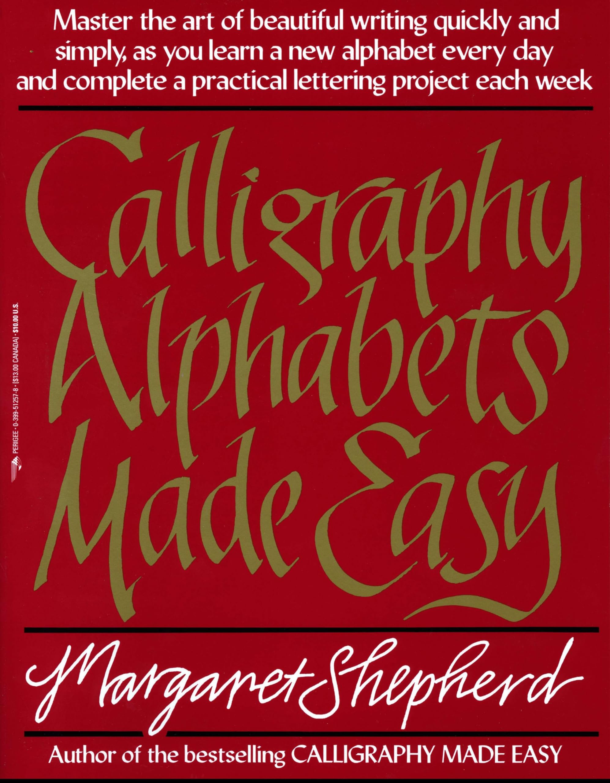 Calligraphy Alphabets Made Easy: Master the Art of Beautiful Writing Quickly and Simply, as You Learn a New Art & Literature