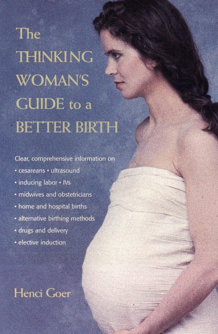 The Thinking Woman's Guide to a Better Birth Medicine