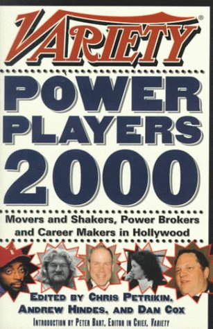 Variety Power Players 2000: Movers and Shakers, Power Brokers and Career Makers in Hollywood book