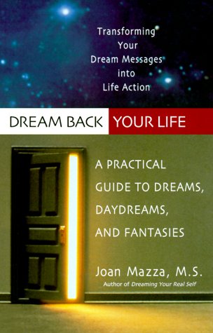 Dream Back Your Life: A Practical Guide to Dreams, Daydreams, and Fantasies Religion & Esotericism
