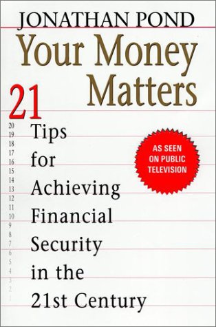 Your Money Matters: 21 Tips for Achieving Financial Security in the 21st Century Business, Finance & Career