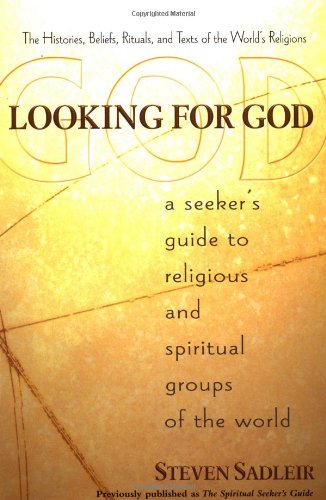 Looking for God: A Seeker's Guide to Religious and Spiritual Groups of the World Religion & Esotericism