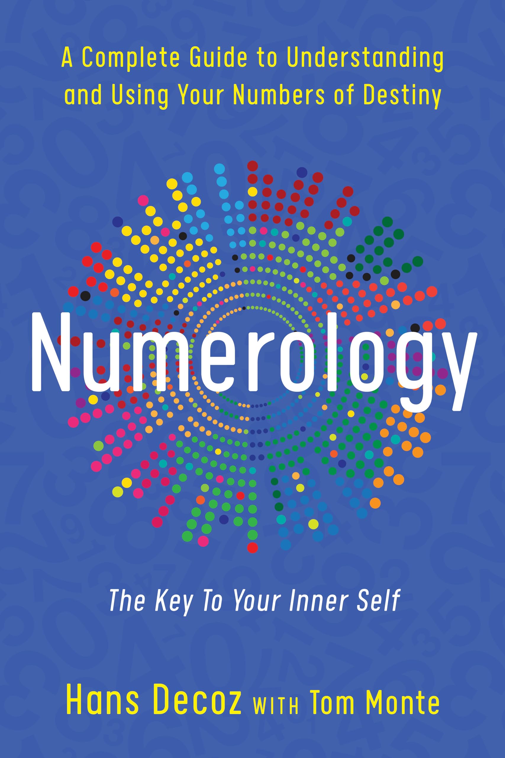 Numerology: A Complete Guide to Understanding and Using Your Numbers of Destiny, Key to Your Inner Self Reference Books