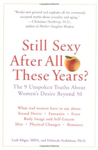 Still Sexy After All These Years?: The 9 Unspoken Truths About Women's Desire Beyond 50 Partnership & Love