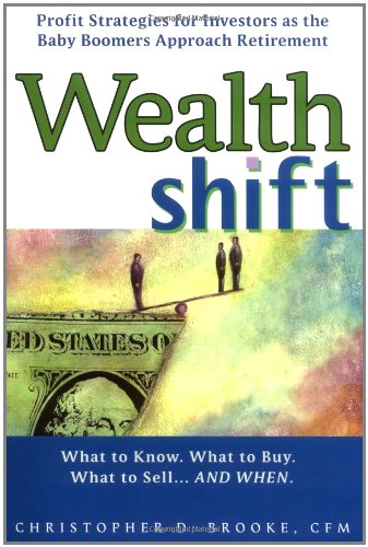 Wealth Shift: Profit Strategies for Investors As the Baby Boomers Approach Retirement Business, Finance & Career