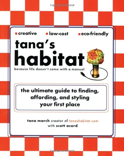 Tana's Habitat: The Ultimate Guide to Finding, Affording, And Styling Your First Place Hobbies & Crafts