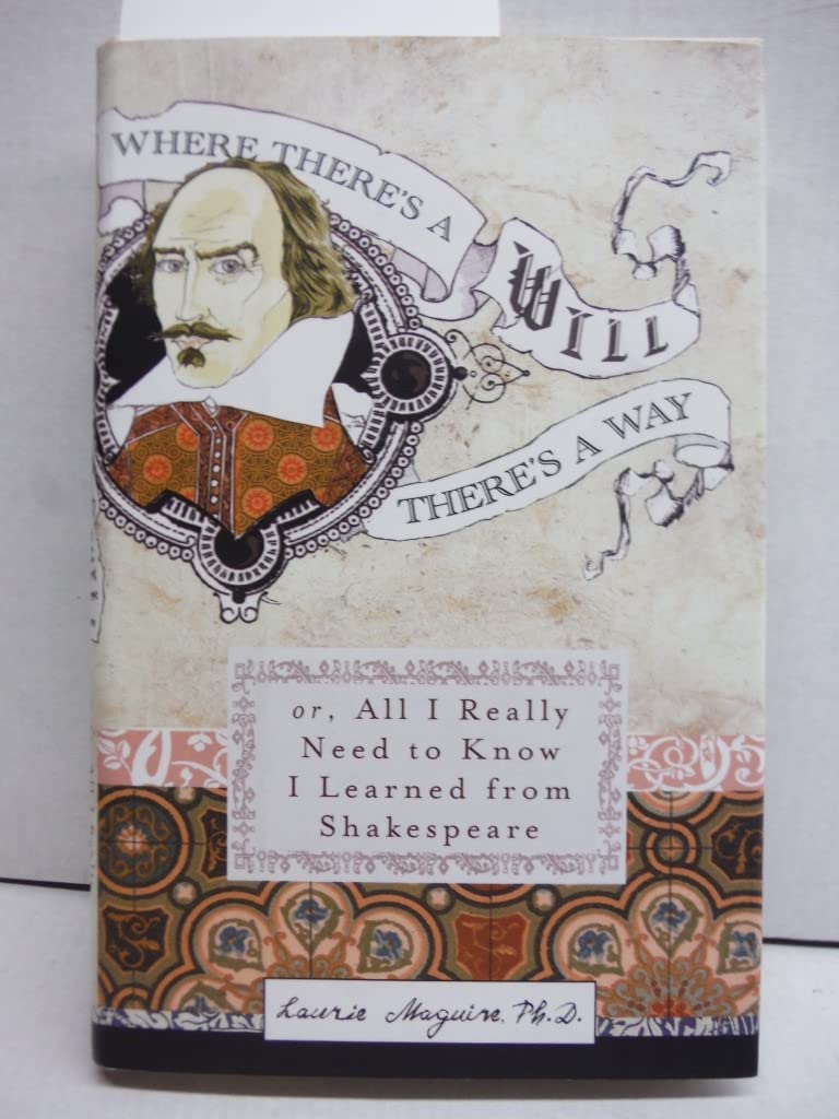 Where There's a Will There's a Way: Or, All I Really Need to Know I Learned from Shakespeare Self-help