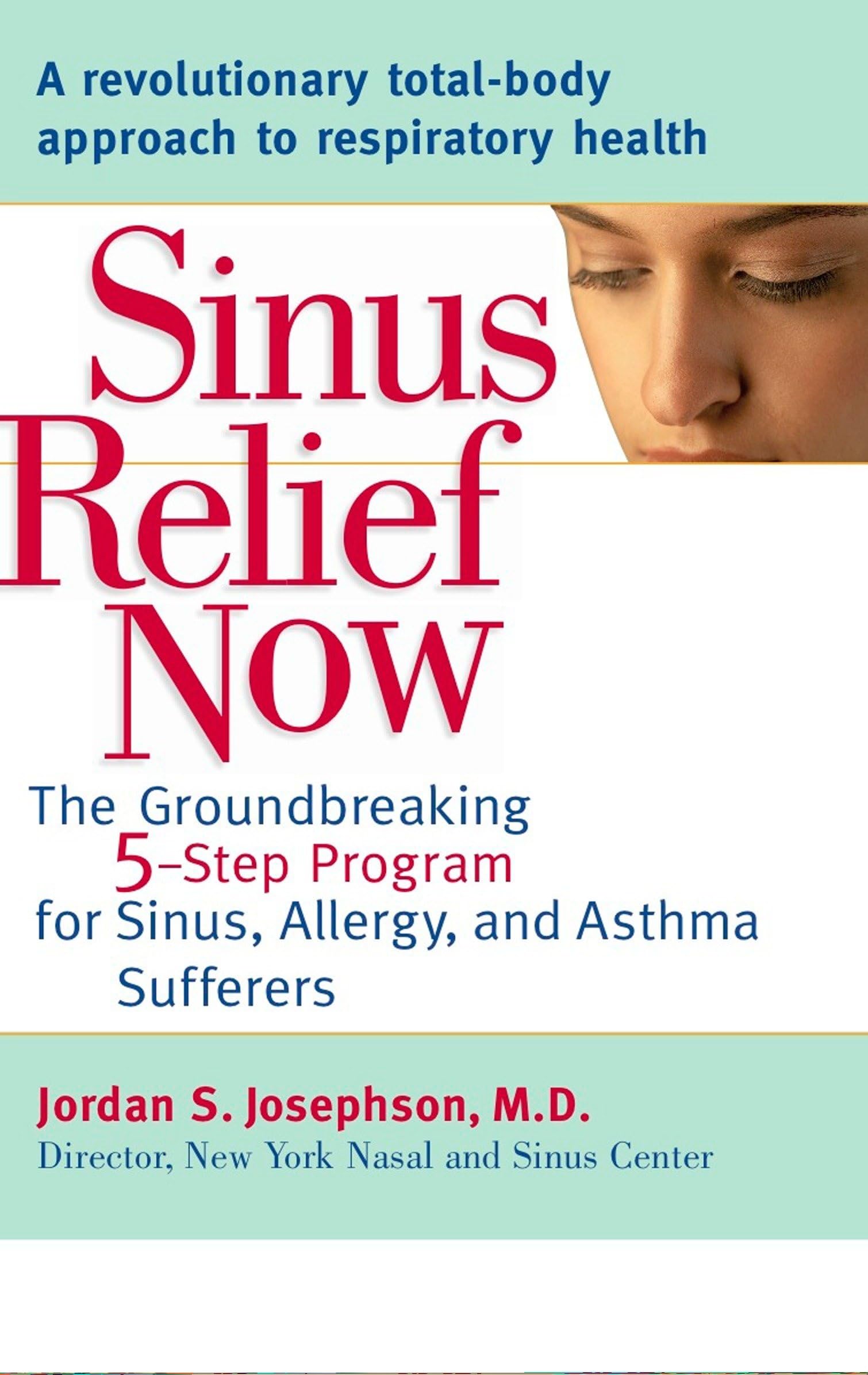 Sinus Relief Now: The Ground-Breaking 5-Step Program for Sinus, Allergy, and AsthmaSufferers Medicine