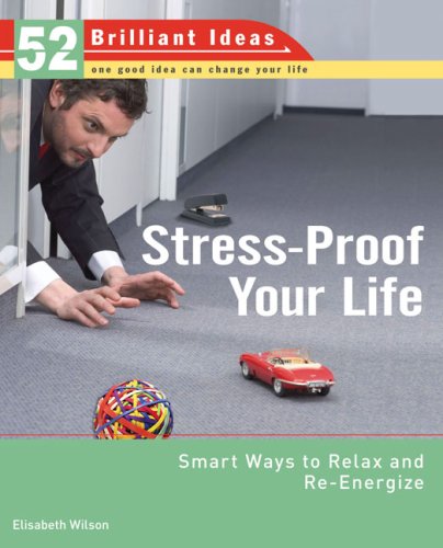 Stress-proof Your Life: Smart Ways to Relax and Re-engergize (52 Brilliant Ideas) Health, Nutrition & Fitness