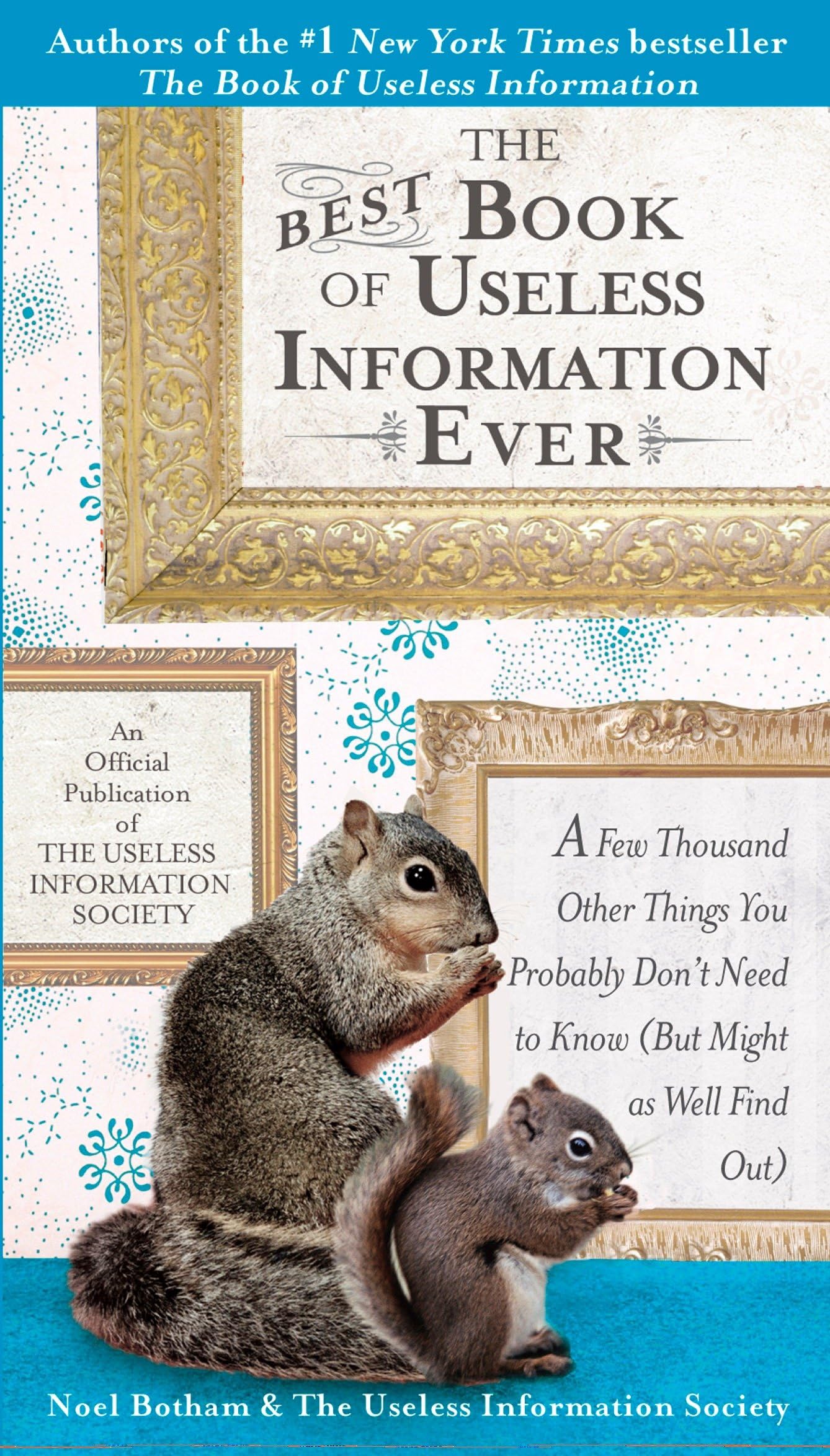 The Best Book of Useless Information Ever: A Few Thousand Other Things You Probably Don't Need to Know (But Might as Well Find Out) Humour & Satire