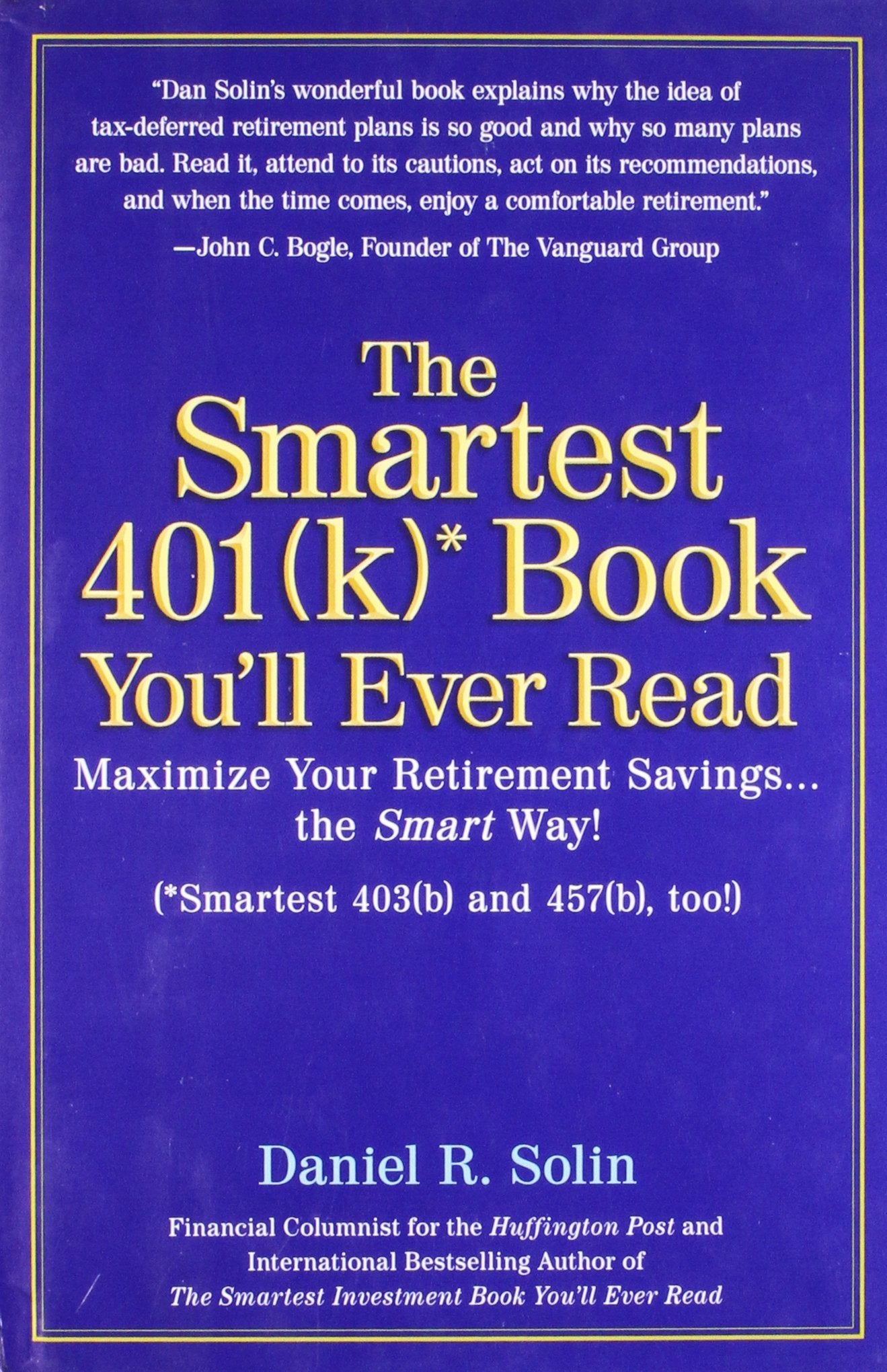 The Smartest 401(k)* Book You'll Ever Read: Maximize Your Retirement Savings... the Smart Way! Business & Technology