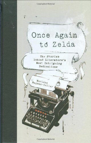 Once Again to Zelda: The Stories Behind Literature's Most Intriguing Dedications book