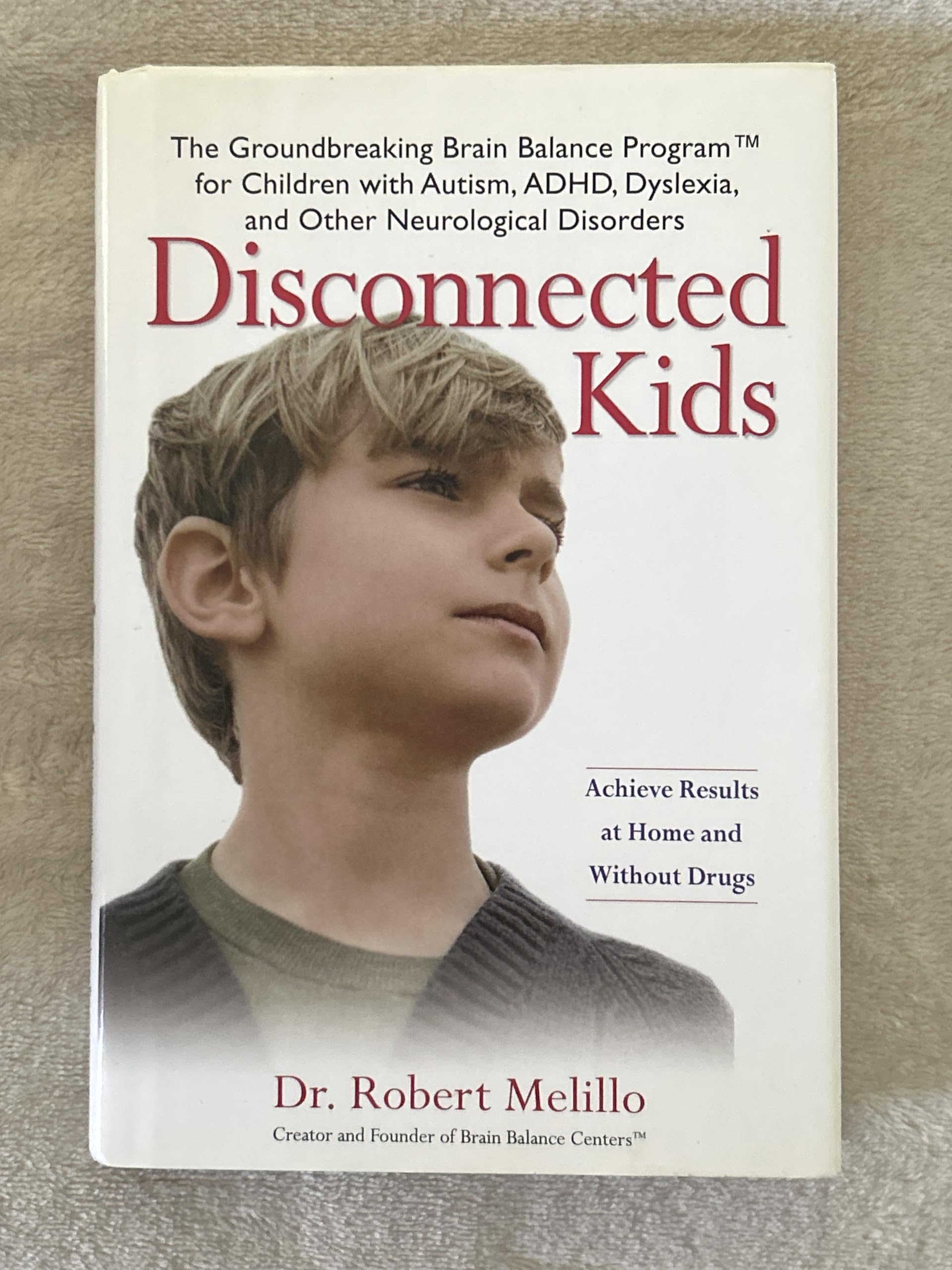 Disconnected Kids: The Groundbreaking Brain Balance Program for Children With Autism, ADHD, Dyslexia, and Other Neurological Disorders book