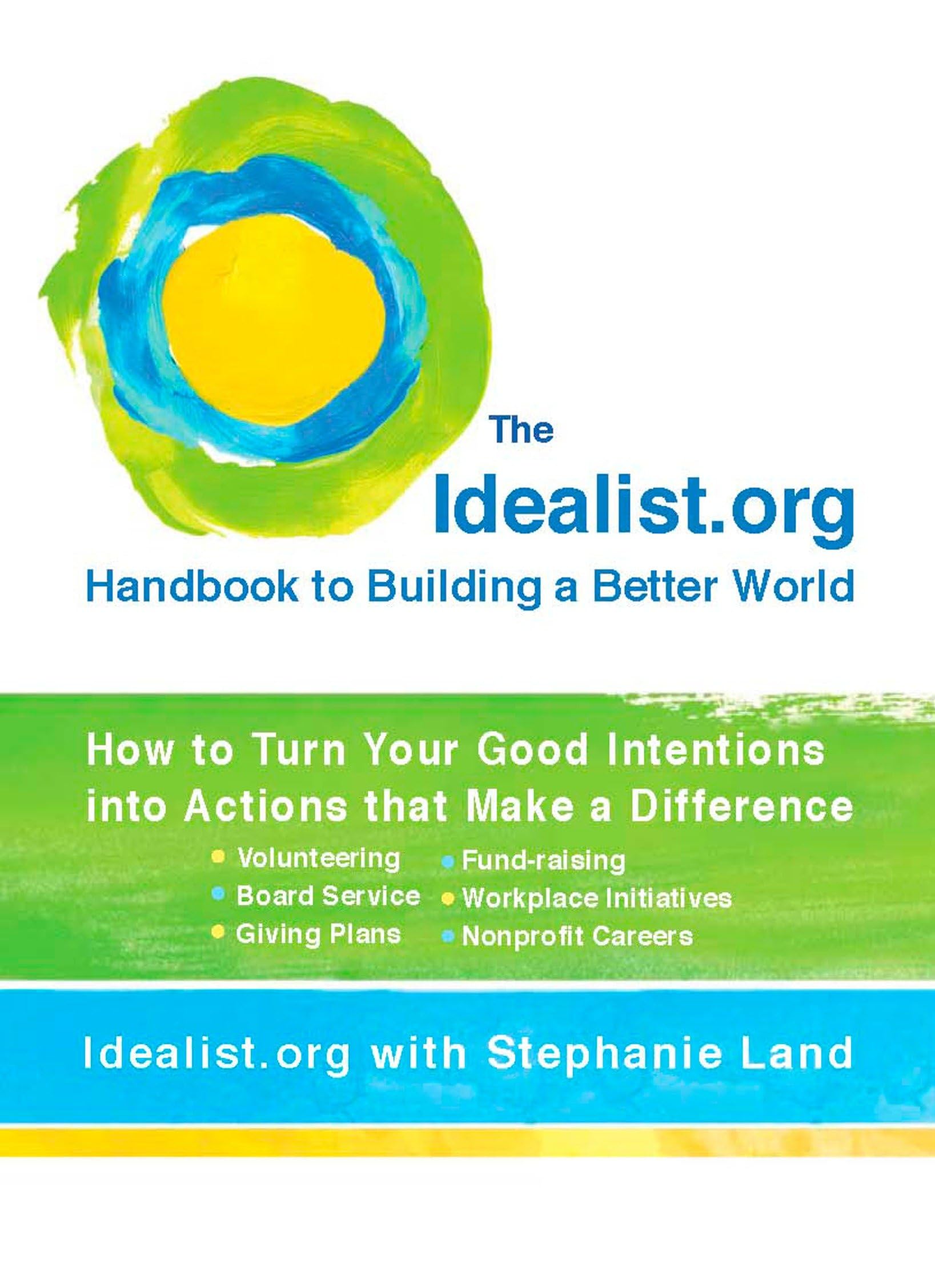 The Idealist.org Handbook to Building a Better World: How to Turn Your Good Intentions into Actions that Make a Difference Law